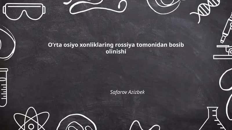Oʻrta osiyo xonliklaring rossiya tomonidan bosib olinishi