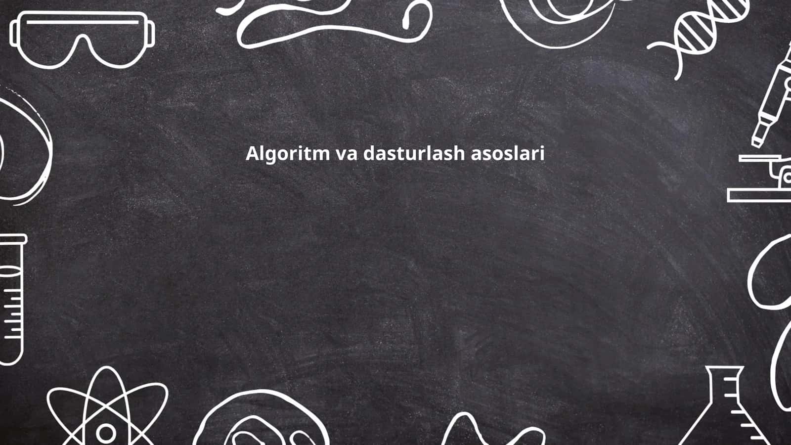 Algoritm va dasturlash asoslari