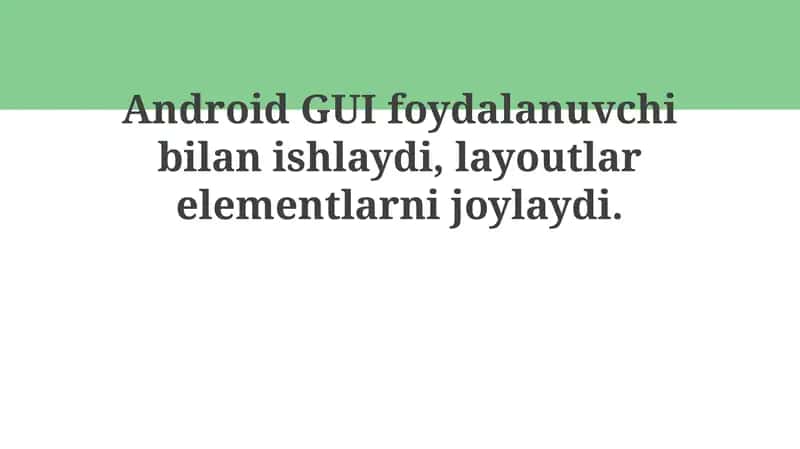 Android GUI komponentlari va Layoutlar