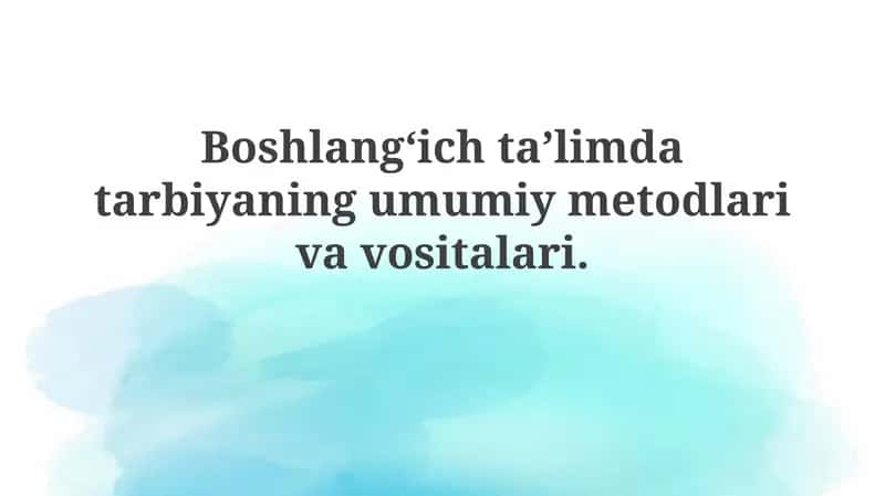 Boshlang‘ich ta’limda tarbiya uslublari va vositalari