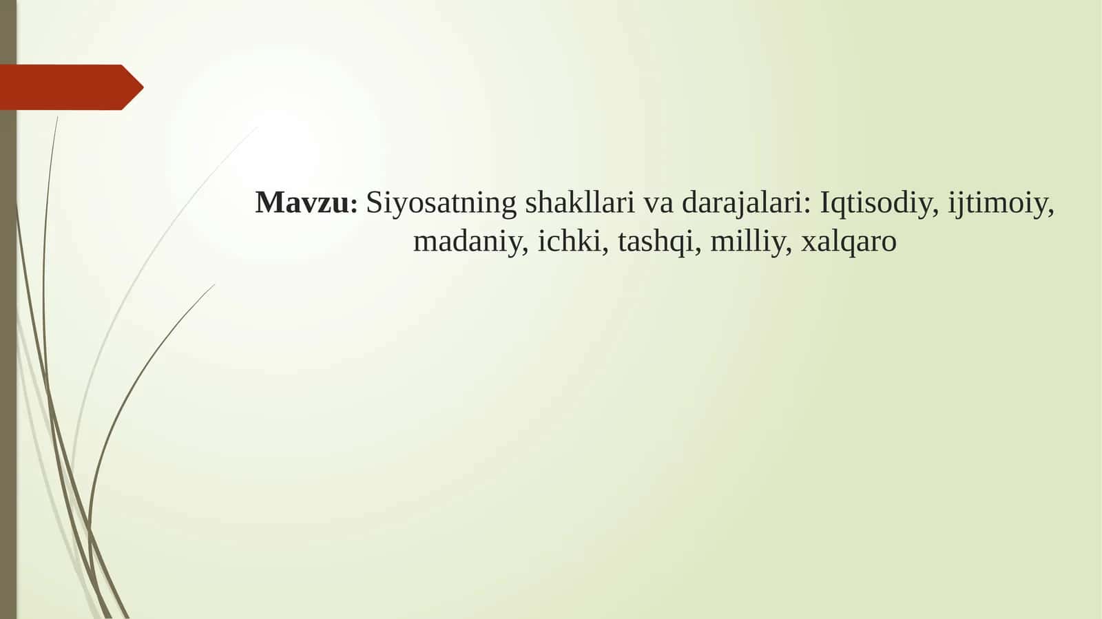 Siyosatning shakllari va darajalari Iqtisodiy, ijtimoiy, madaniy, ichki, tashqi, milliy, xalqaro