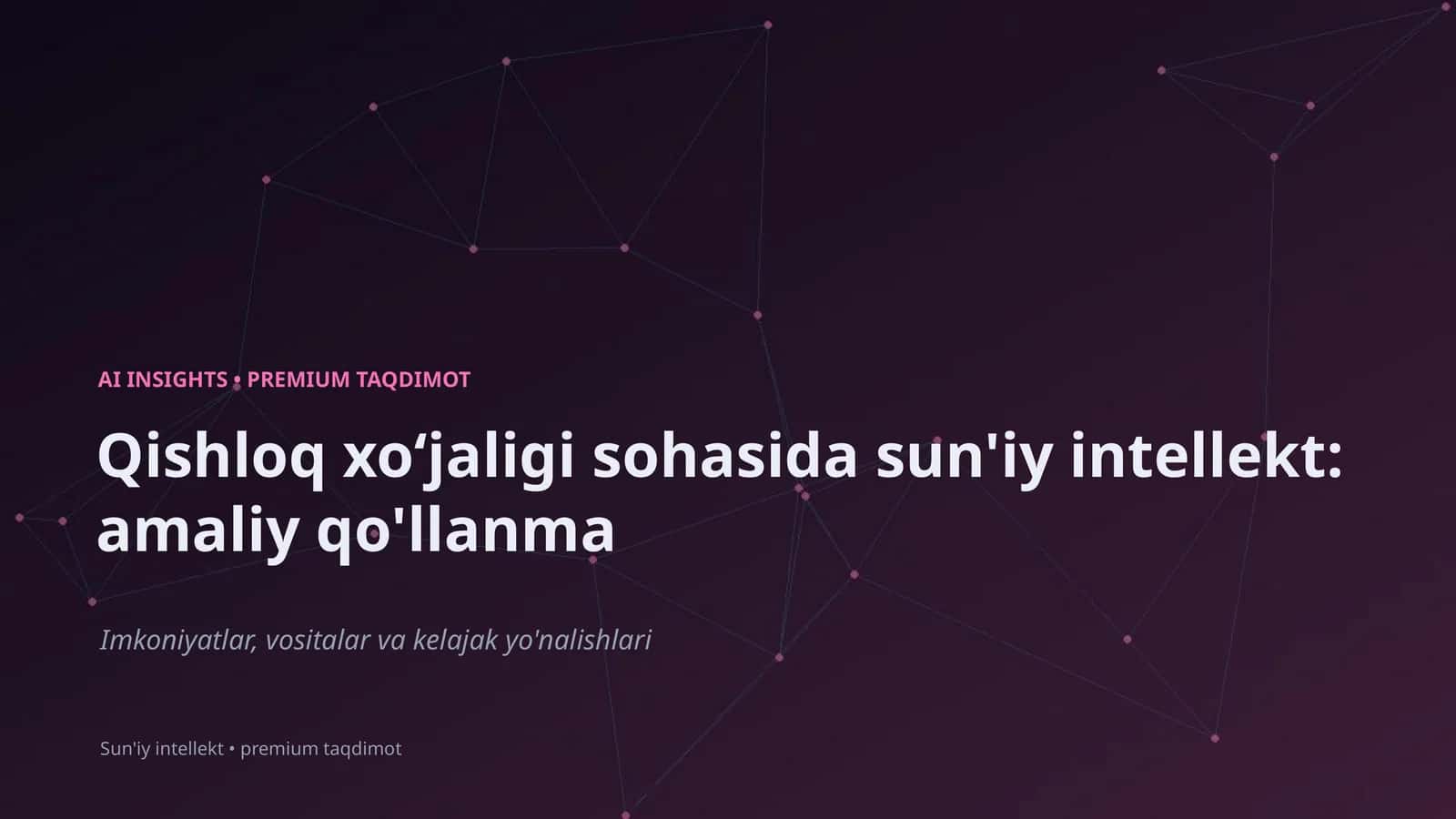 Qishloq xoʻjaligi sohasida sun'iy intellekt: amaliy qo'llanma