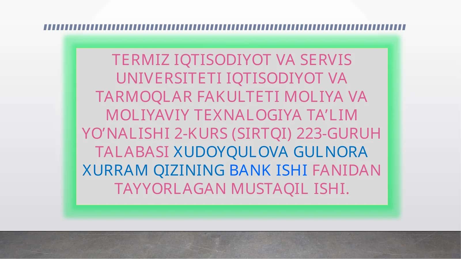IQTISODIYOT VA TARMOQLAR FAKULTETI MOLIYA VA MOLIYAVIY TEXNALOGIYA TA’LIM YO’NALISHI2-KURS(SIRTQI) 223-GURUH TALABASIXUDOYQULOVA GULNORA XURRAM QIZININGBANK ISHIFANIDAN TAYYORLAGAN MUSTAQIL ISHI