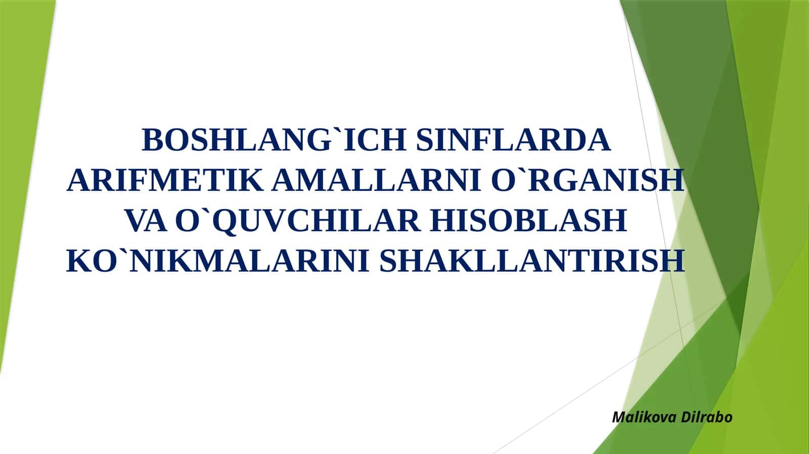 BOSHLANG`ICH SINFLARDA ARIFMETIK AMALLARNI O`RGANISH VA O`QUVCHILAR HISOBLASH KO`NIKMALARINI SHAKLLANTIRISH