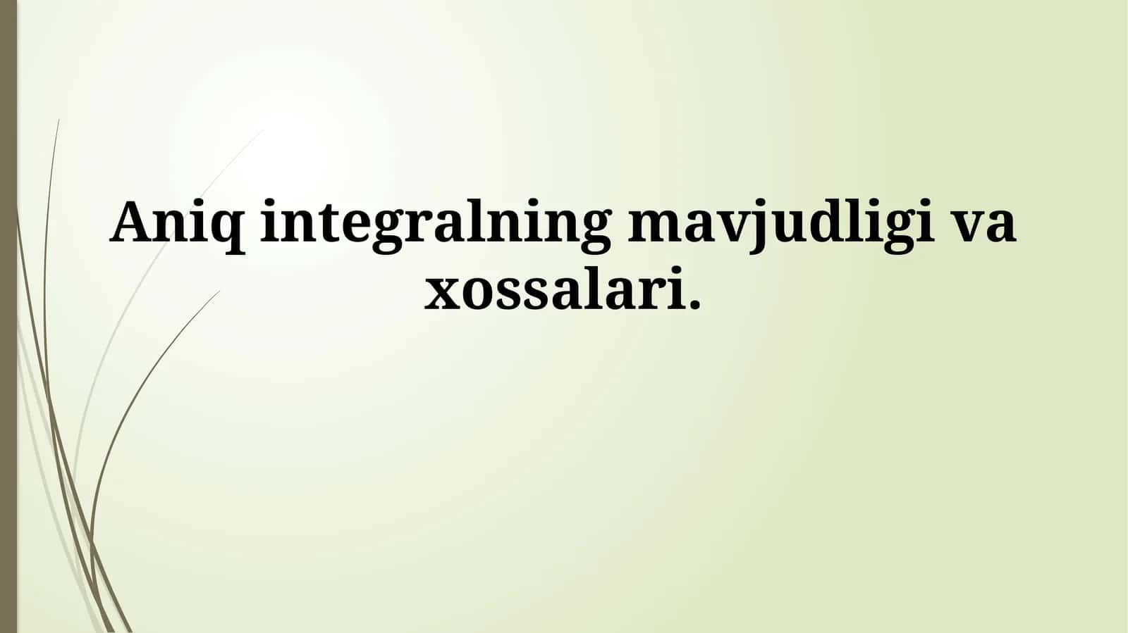 Aniq integralning xossalari