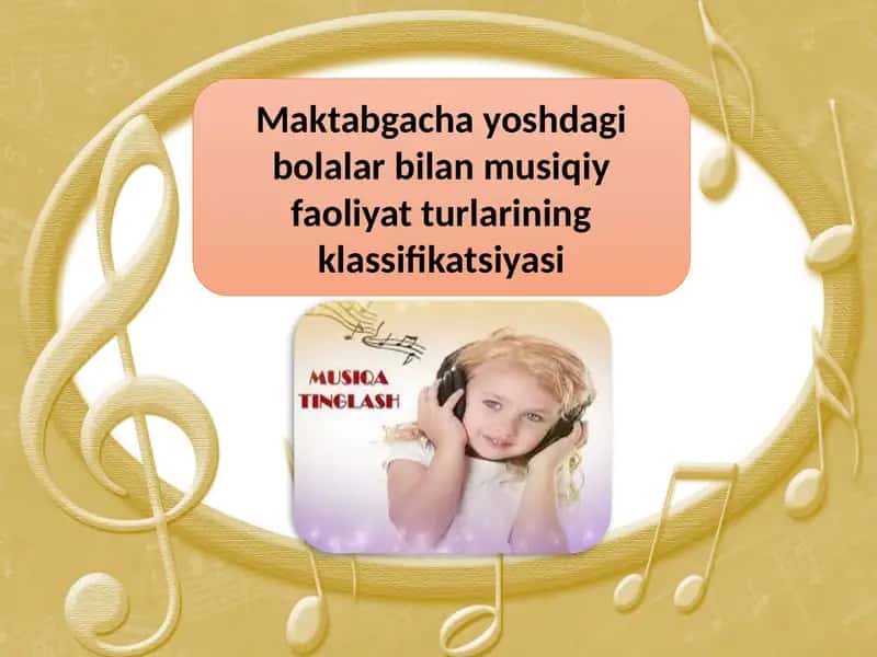Maktabgacha yoshdagi bolalar bilan musiqiy faoliyat turlarining klassifikatsiyasi