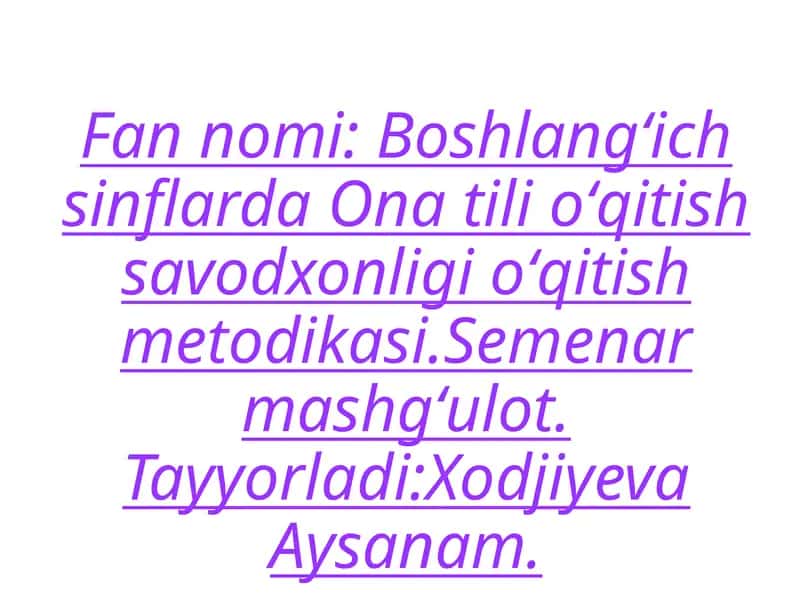 Boshlangʻichsinflarda Onatilioʻqitish savodxonligi oʻqitish metodikasi
