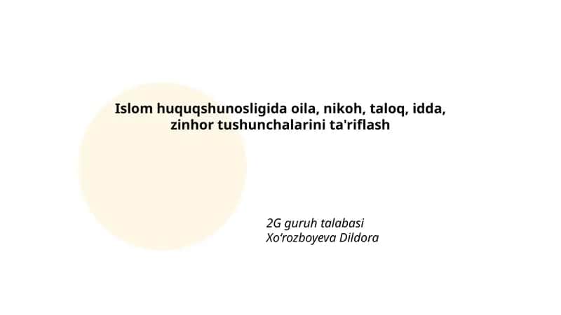 Islom huquqshunosligida oila, nikoh, taloq, idda, zinhor tushunchalarini ta'riflash