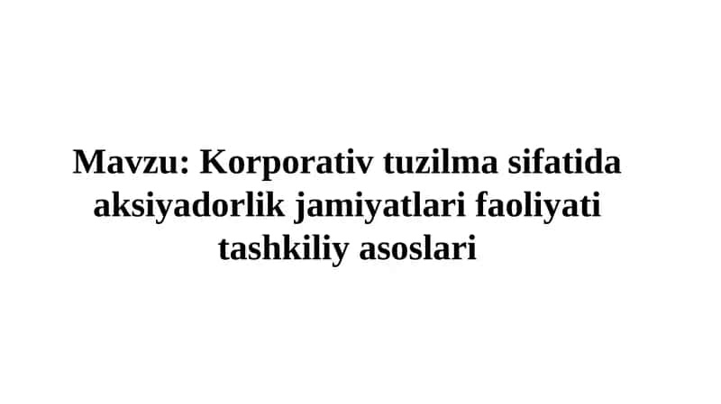 Korporativ tuzilmasi sifatida aksiyadorlik jamiyatlari faoliyati tashkil etish asoslari