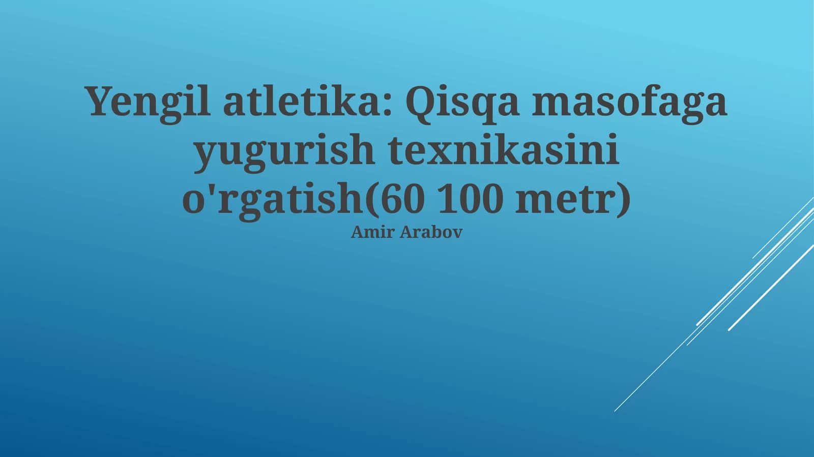 Yengil atletika: Qisqa masofaga yugurish texnikasini o'rgatish(60 100 metr)