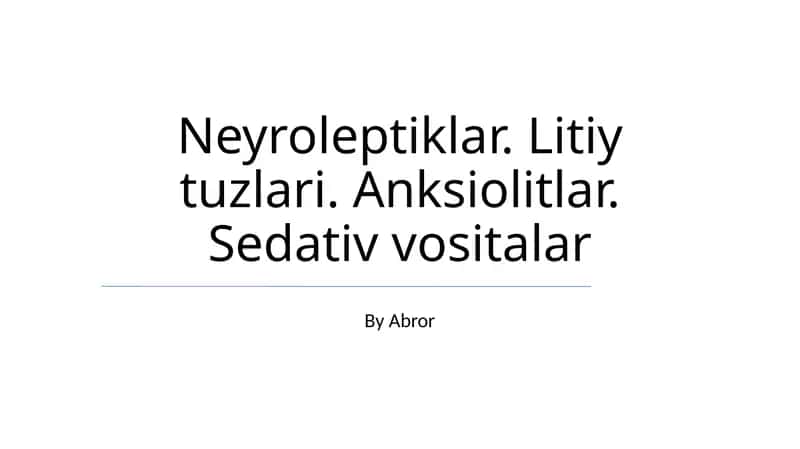 Sedativlar, neyroleptiklar, anksiolitlar, litiy tuzlari