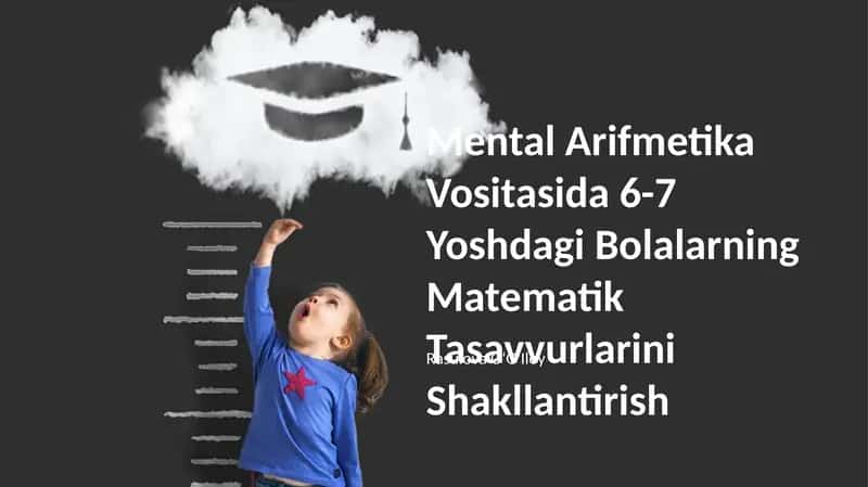 Mental Arifmetika Vositasida 6-7 Yoshdagi Bolalarning Matematik Tasavvurlarini Shakllantirish