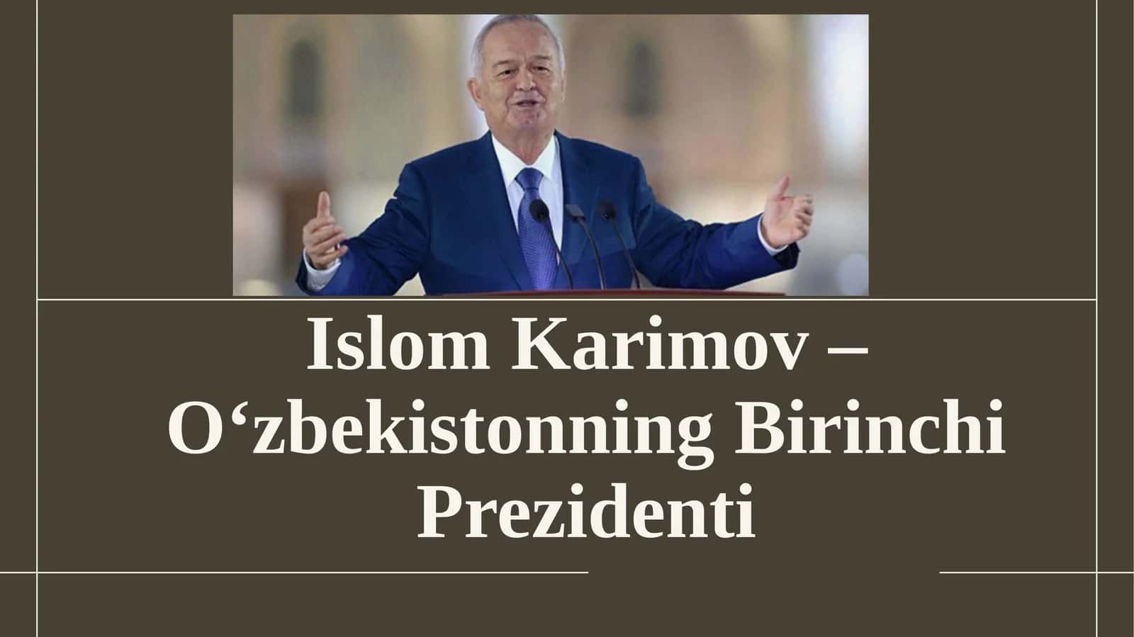 Islom Karimov – O‘zbekistonning Birinchi Prezidenti
