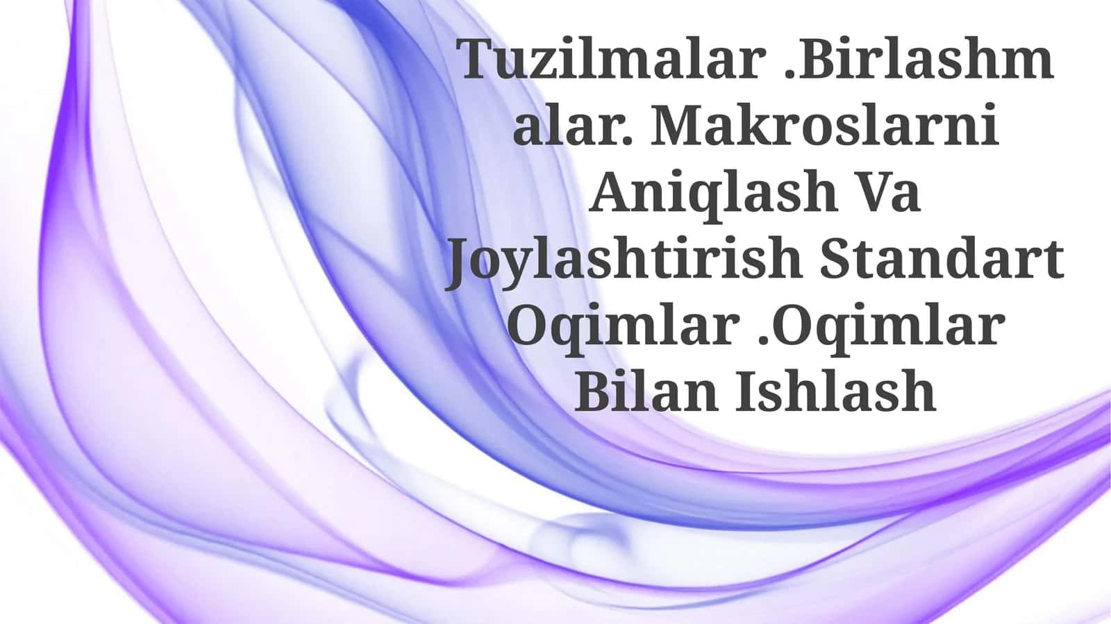 Tuzilmalar.Birlashmalar. Makroslarni Aniqlash Va Joylashtirish Standart Oqimlar.OqimlarBilanIshlash