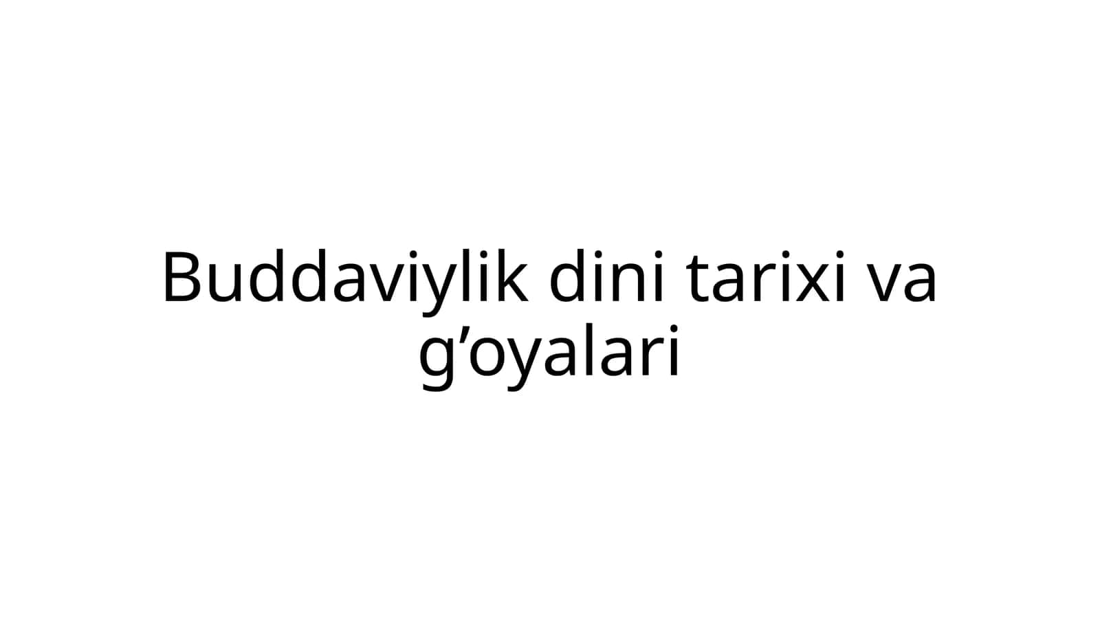Buddaviylik dini tarixi va g’oyalari