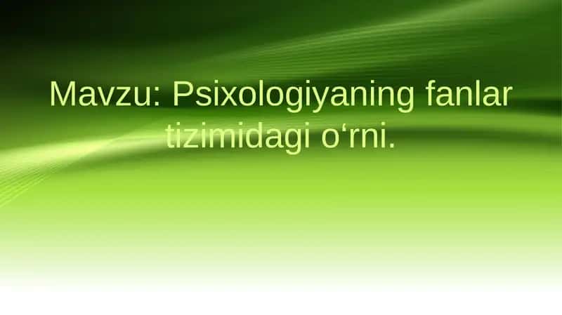 Psixologiyaning fanlar tizimidagi o‘rni