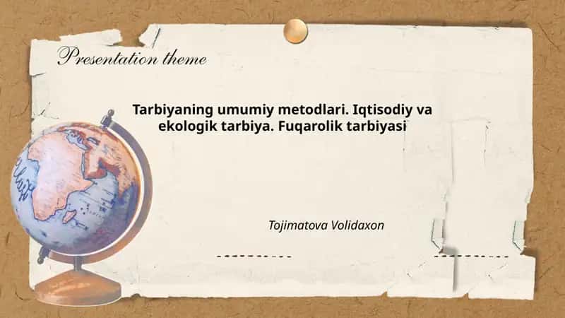 Tarbiyaning umumiy metodlari. Iqtisodiy va ekologik tarbiya. Fuqarolik tarbiyasi