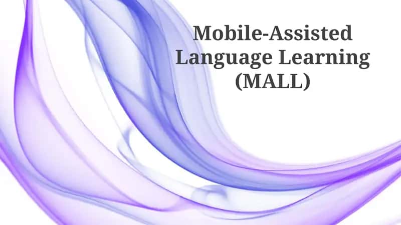 Mobile-Assisted Language Learning (MALL)
