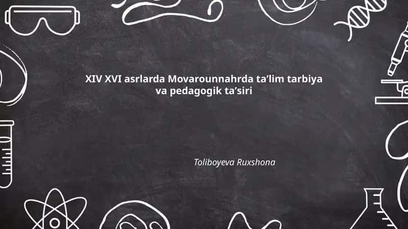 XIV XVI asrlarda Movarounnahrda taʼlim tarbiya va pedagogik taʼsiri