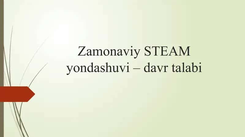 Zamonaviy STEAM yondashuvi – davr talabi.