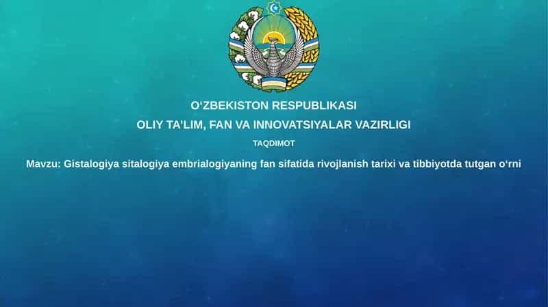 Gistalogiya, sitalogiya, embrialogiyaning fan sifatida rivojlanish tarixi va tibbiyotda tutgan o‘rni