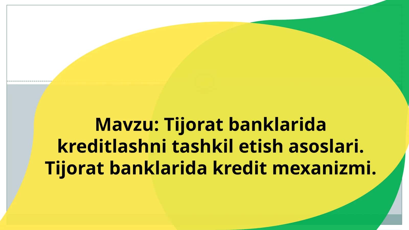 Tijorat banklarida kreditlashni tashkil etish asoslari. Tijorat banklarida kredit mexanizmi.