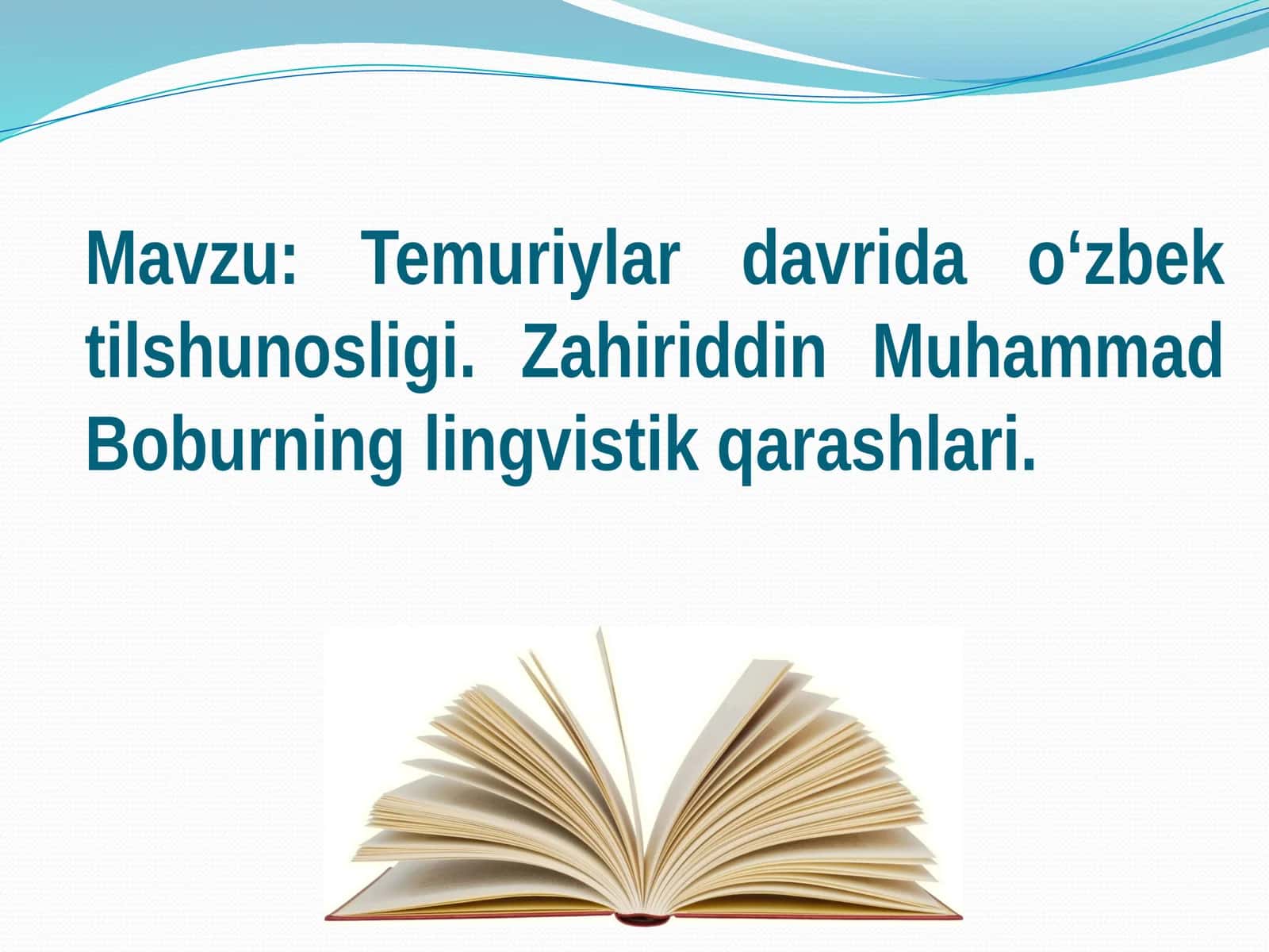 Temuriylar davrida o‘zbek tilshunosligi. Zahiriddin Muhammad Boburning lingvistik qarashlari.