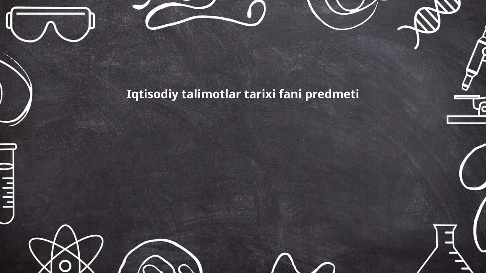 Iqtisodiy talimotlar tarixi fani predmeti