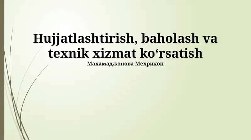 Hujjatlashtirish, baholash va texnik xizmat ko‘rsatish