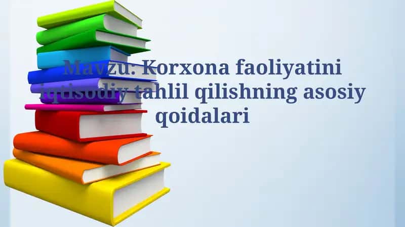 Korxona faoliyatini iqtisodiy tahlil qilishning asosiy qoidalari