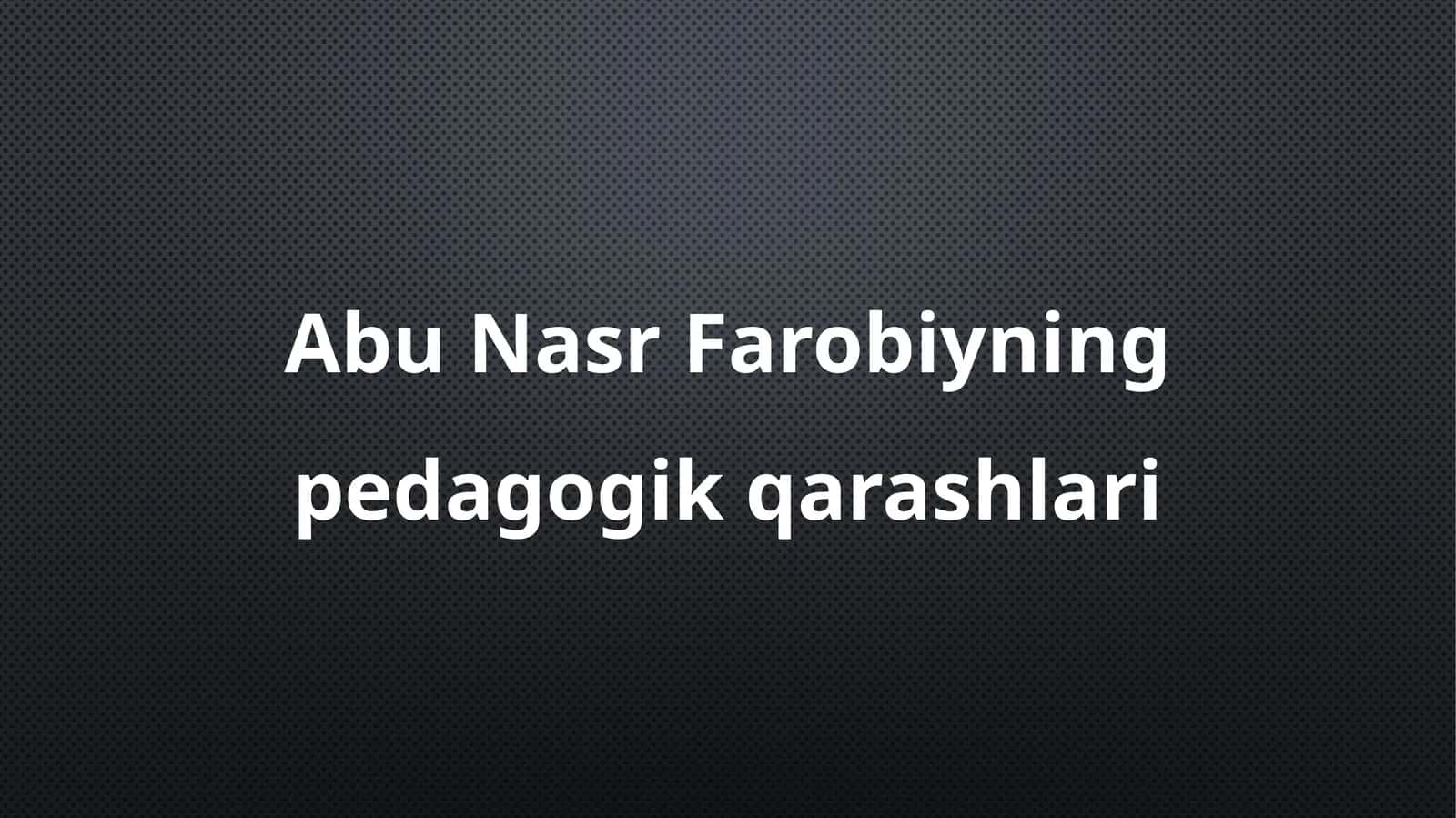 Abu Nasr Farobiyning pedagogik qarashlari