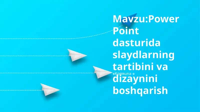 Power Point dasturida slaydlarning tartibini va dizaynini boshqarish