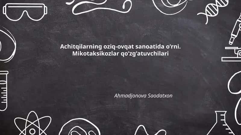 Achitqilarning oziq-ovqat sanoatida oʻrni. Mikotaksikozlar qoʻzgʻatuvchilari