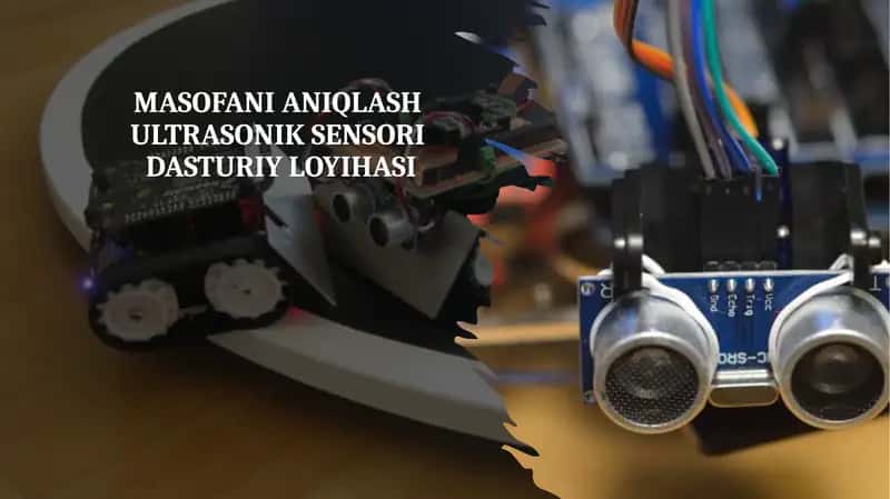 MASOFANI ANIQLASH ULTRASONIK SENSORI DASTURIY LOYIHASI