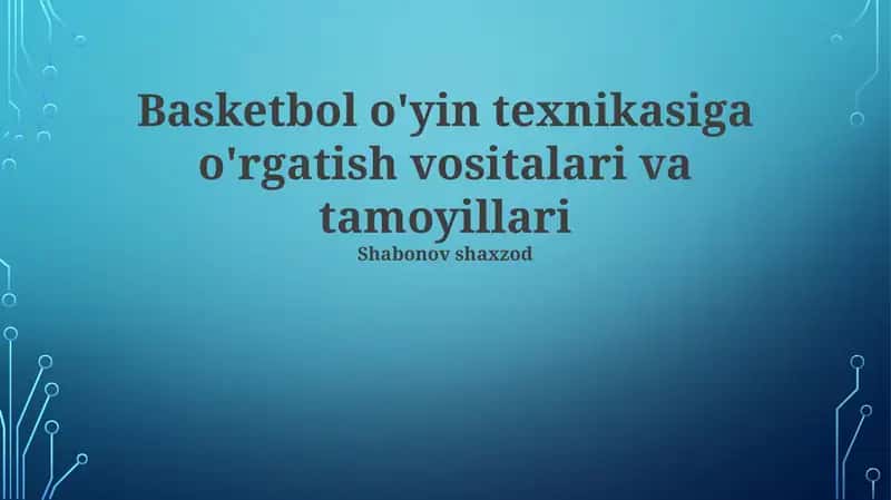 Basketbol o'yin texnikasiga o'rgatish vositalari va tamoyillari