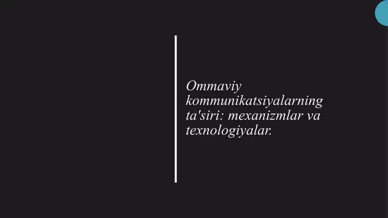 Ommaviy kommunikatsiyalarning ta'siri: mexanizmlar va texnologiyalar.