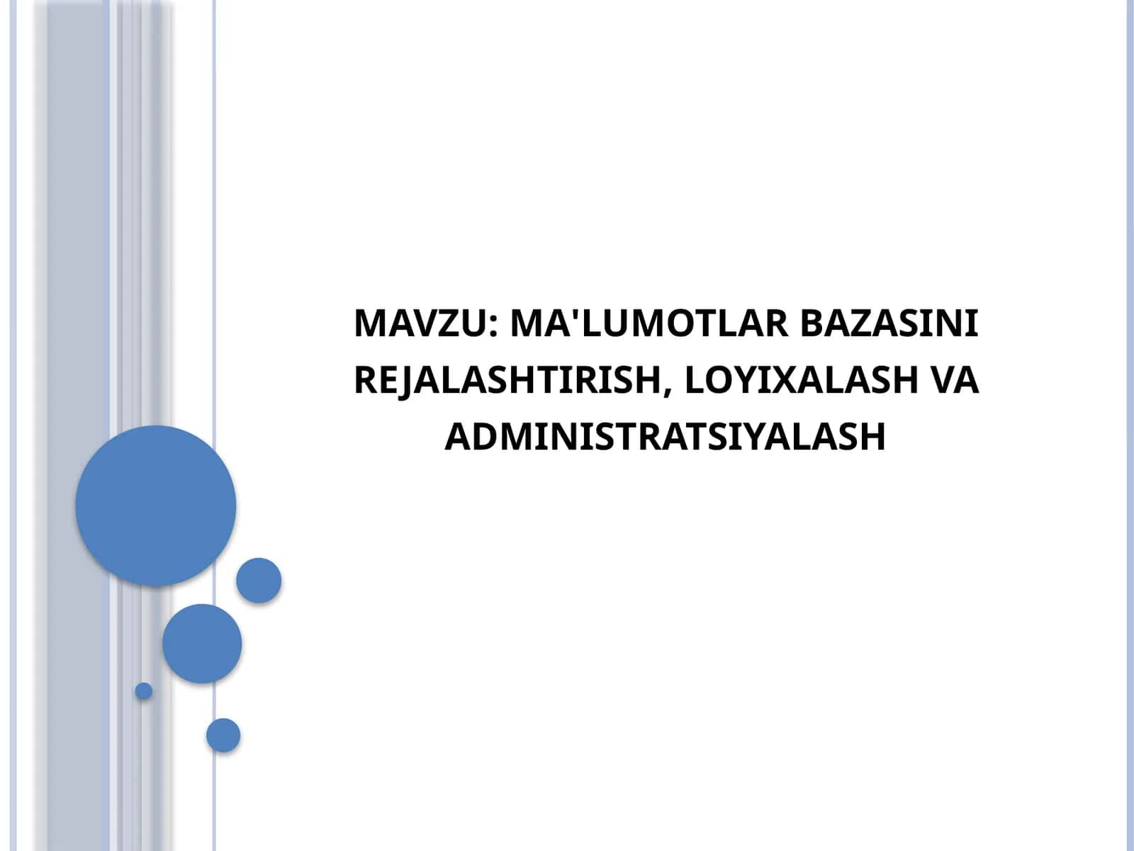 Ma'lumotlar bazasini rejalashtirish, loyixalash va administratsiyalash