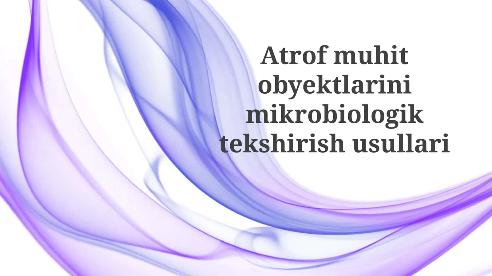Atrof-muhit ob'ektlarini mikrobiologik tekshirish usullari