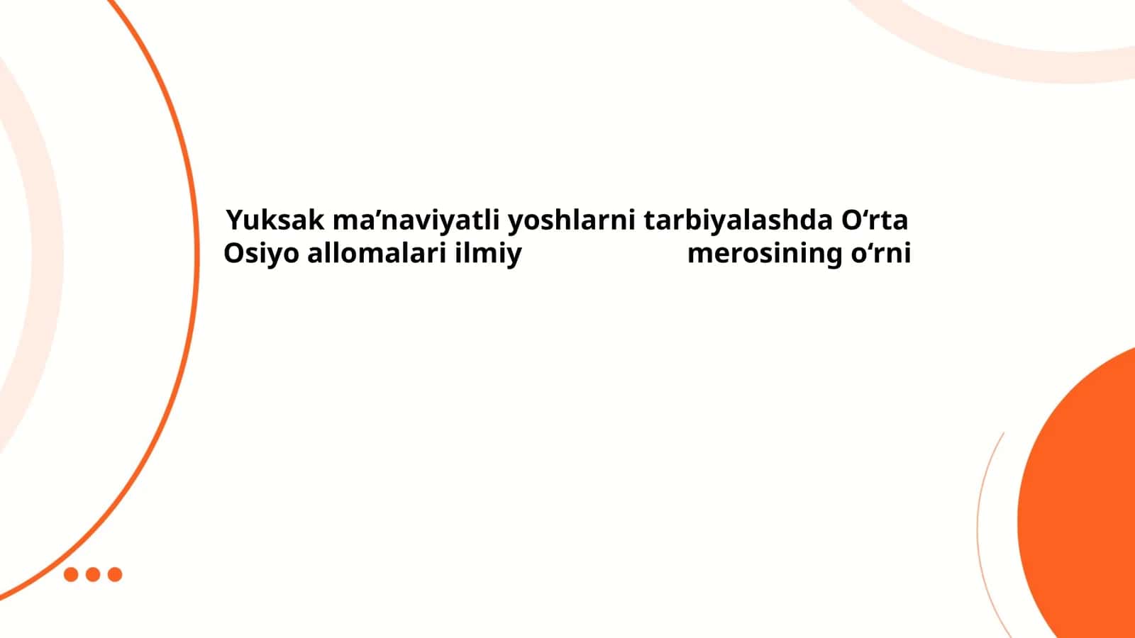 Yuksak ma’naviyatli yoshlarni tarbiyalashda O‘rta Osiyo allomalari ilmiy merosining o‘rni