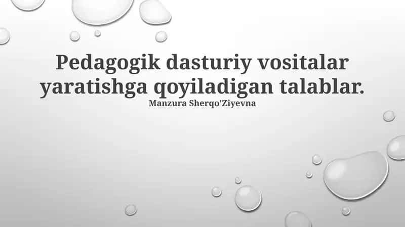 Pedagogik dasturiy vositalar yaratishga qoyiladigan talablar