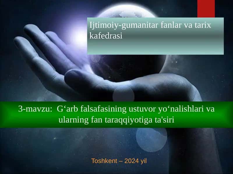 3-mavzu:G‘arb falsafasining ustuvor yo‘nalishlari va ularning fan taraqqiyotiga ta'siri