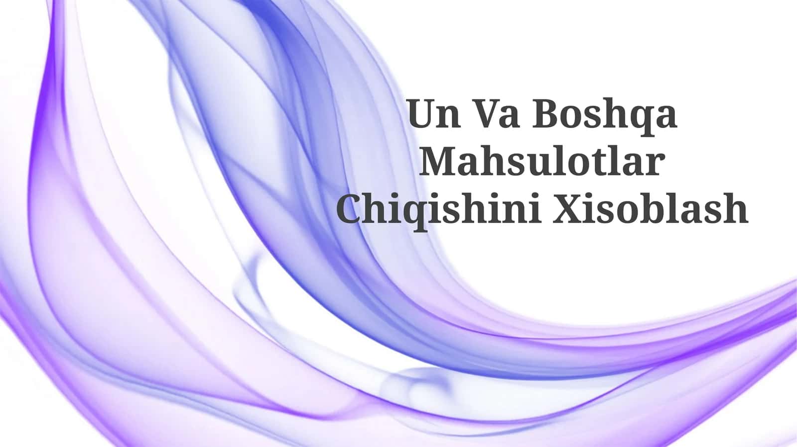 Un Va Boshqa MahsulotlarChiqishiniXisoblash