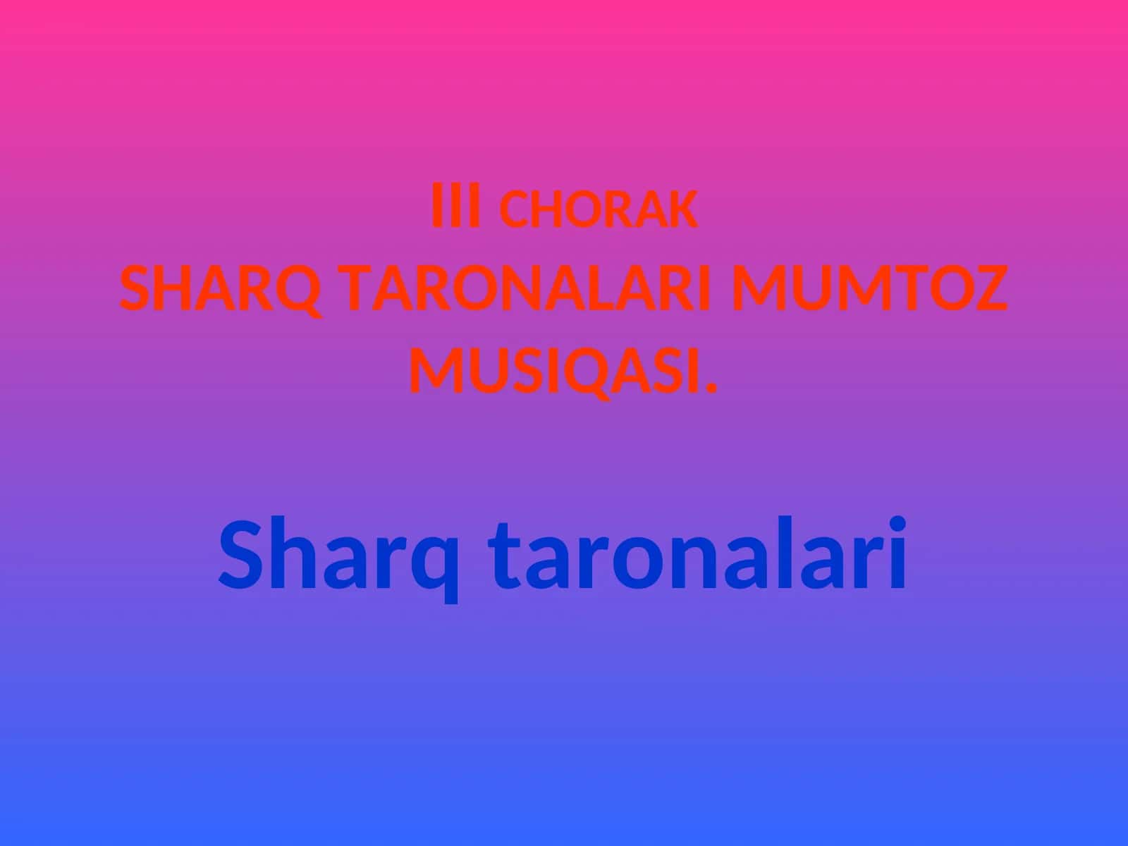 Mavzu:“Sharq taronlari”