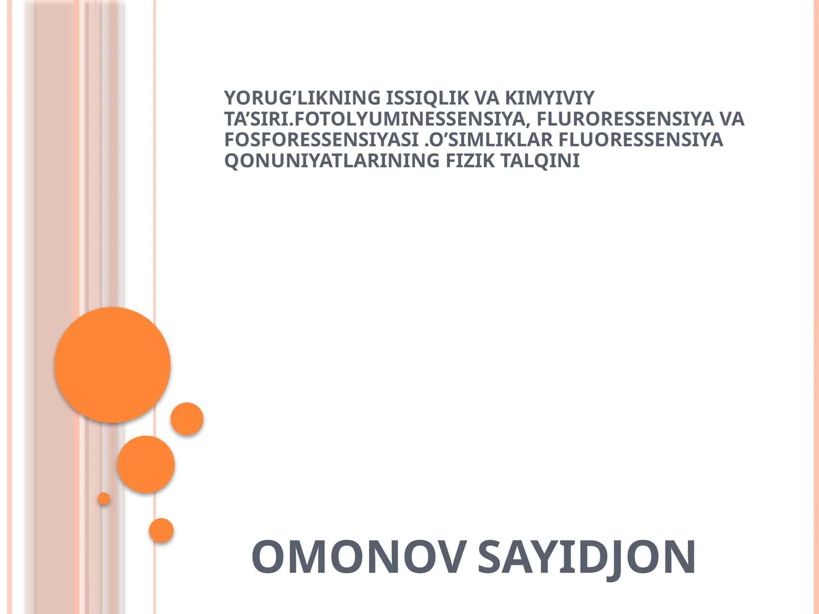 YORUG’LIKNING ISSIQLIK VA KIMYIVIY TA’SIRI.FOTOLYUMINESSENSIYA, FLURORESSENSIYA VA FOSFORESSENSIYASI.O’SIMLIKLAR FLUORESSENSIYA QONUNIYATLARINING FIZIK TALQINI