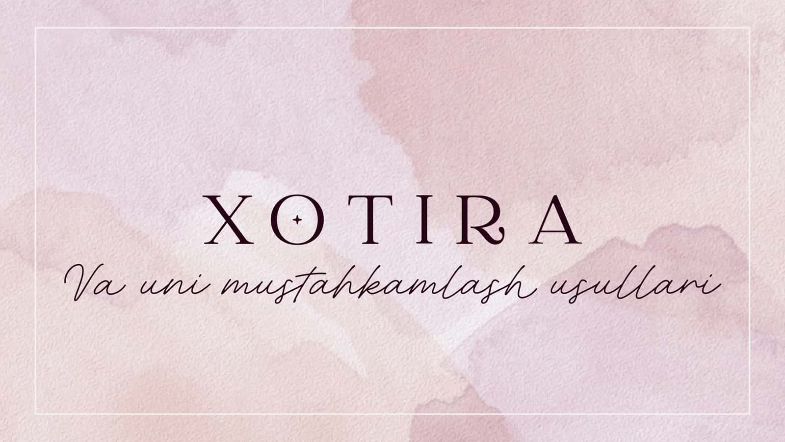 Xotira va uni mustahkamlash usullari