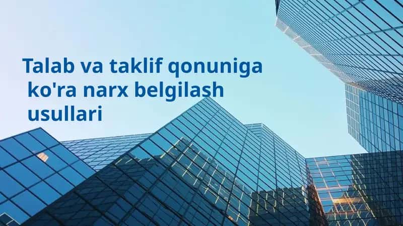 Talab va taklif qonuniga ko'ra narx belgilash usullari