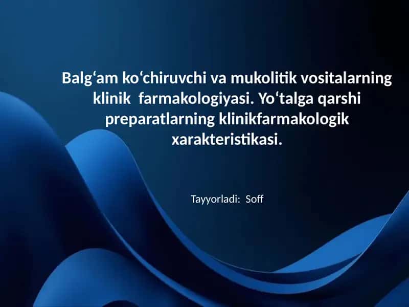 Balg‘am ko‘chiruvchi va mukolitik vositalarning klinik
farmakologiyasi. Yo‘talga qarshi preparatla