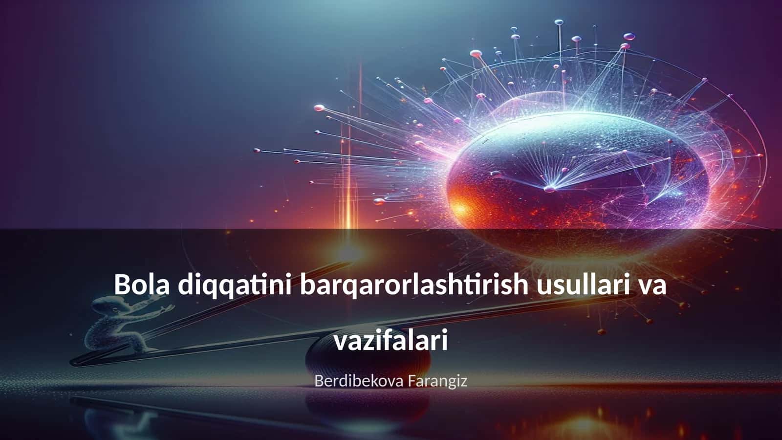 Bola diqqatini barqarorlashtirish usullari va vazifalari