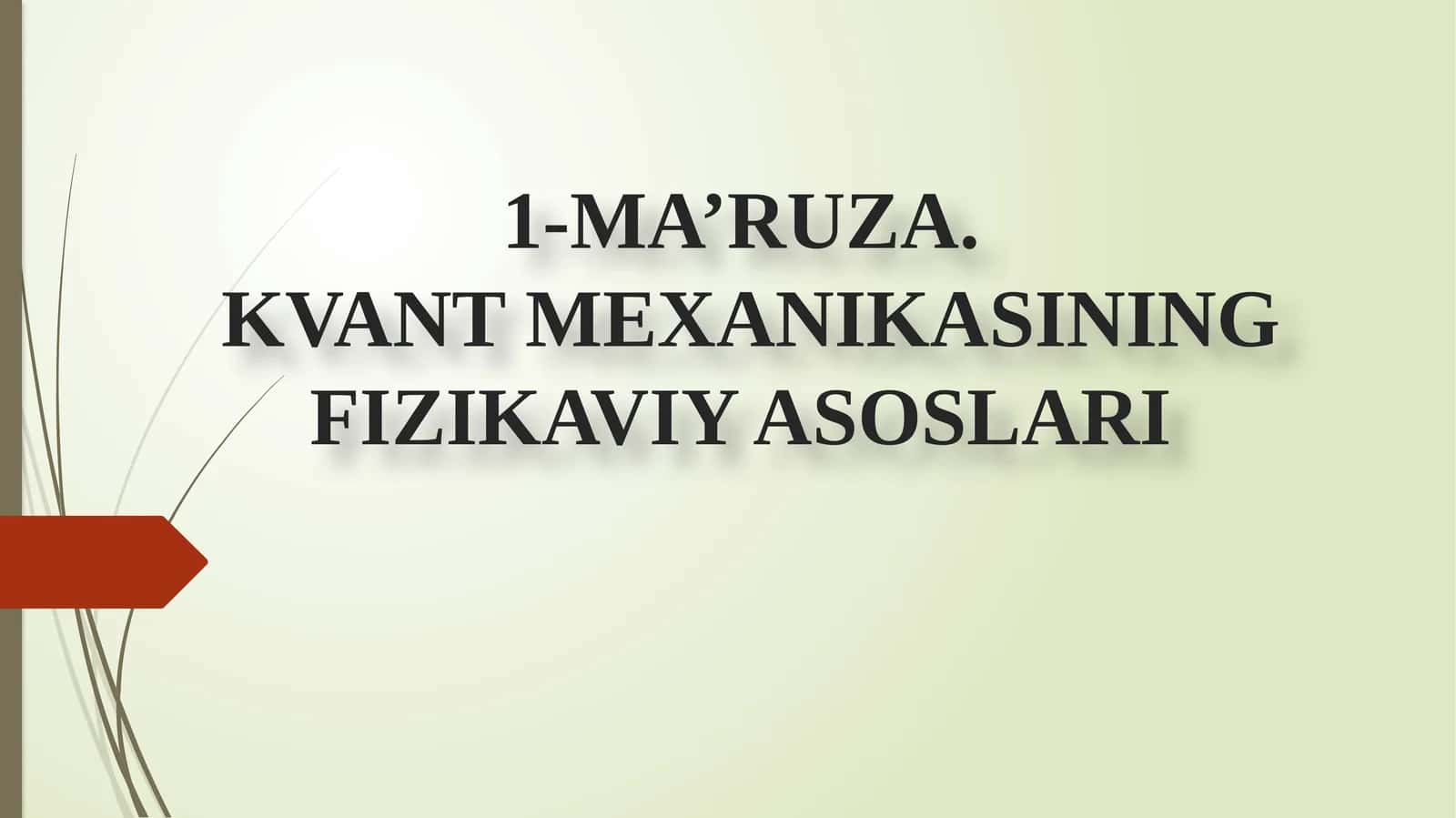 1-MA’RUZA.KVANT MEXANIKASINING FIZIKAVIY ASOSLARI