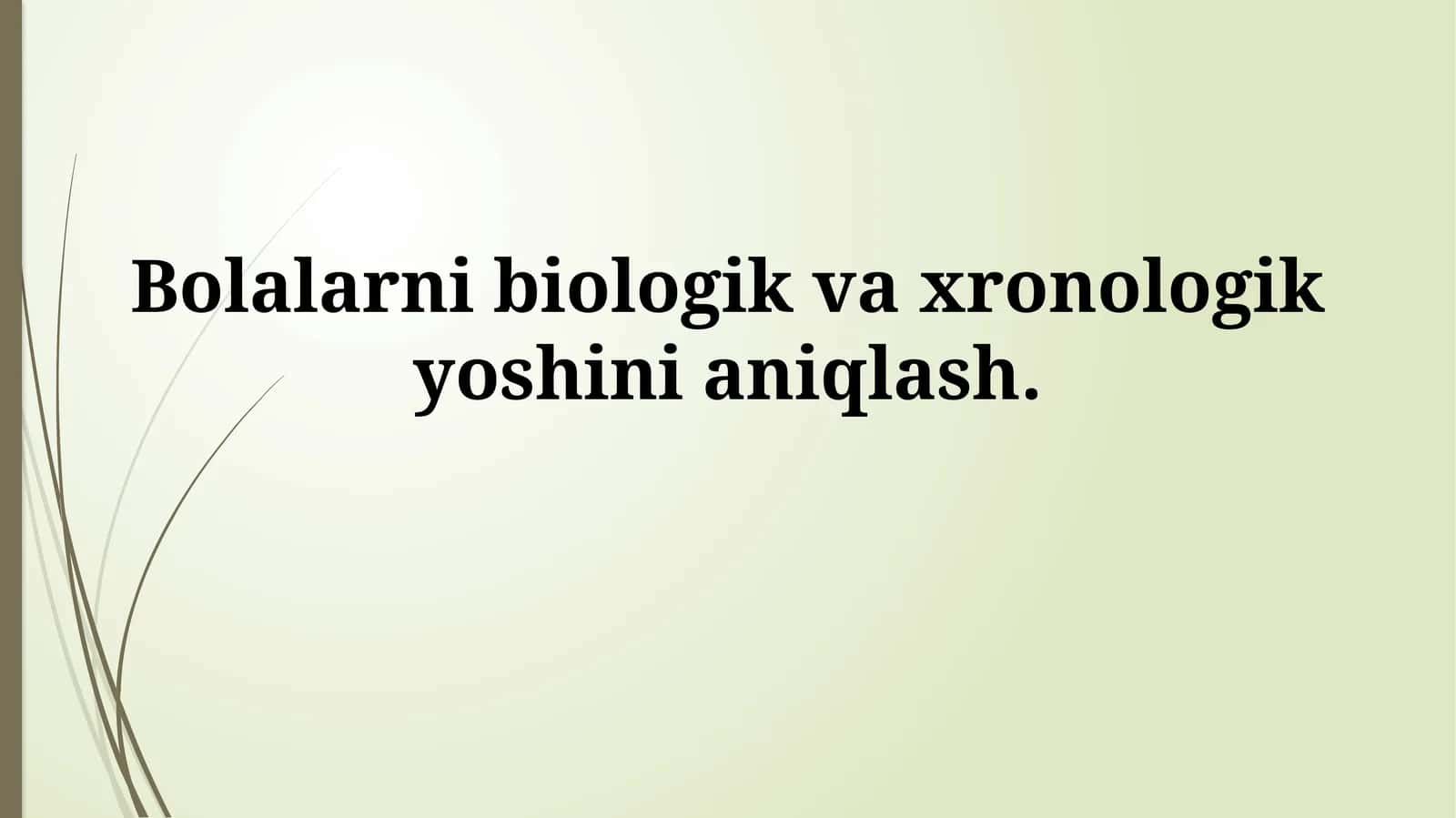 Bolalarni biologik va xronologik yoshinianiqlash